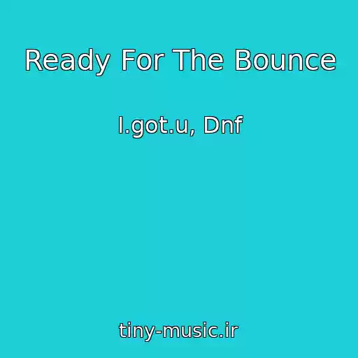 کاور آهنگ Ready For The Bounce از I.got.u, Dnf