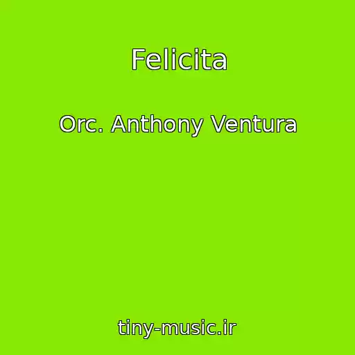کاور آهنگ Felicita از Orc. Anthony Ventura