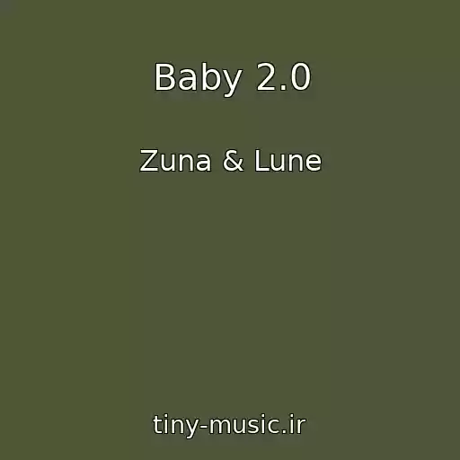 کاور آهنگ Baby 2.0 از Zuna & Lune