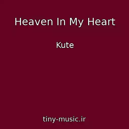 کاور آهنگ Heaven In My Heart از Kute