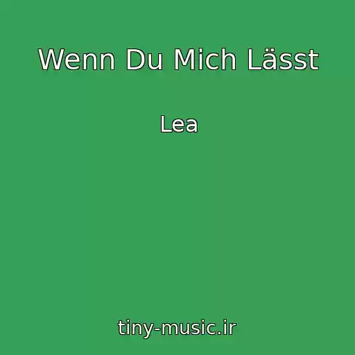 کاور آهنگ Wenn Du Mich Lässt از Lea
