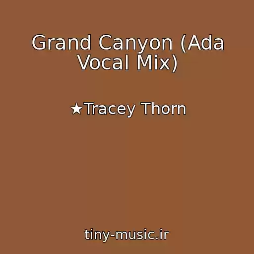 کاور آهنگ Grand Canyon (Ada Vocal Mix) از ★Tracey Thorn