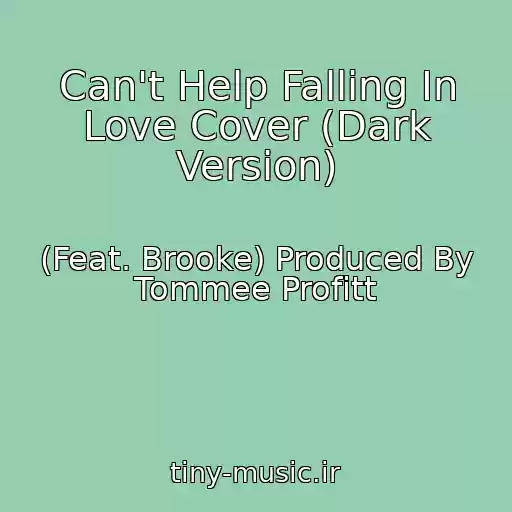 کاور آهنگ Can't Help Falling In Love Cover (Dark Version) از (Feat. Brooke) Produced By Tommee Profitt