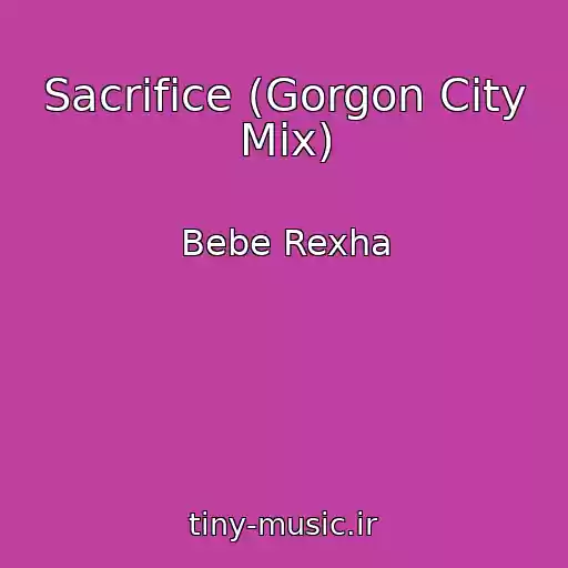 کاور آهنگ Sacrifice (Gorgon City Mix) از Bebe Rexha