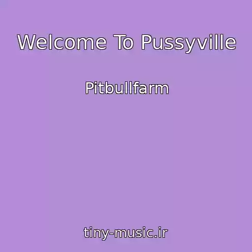 کاور آهنگ Welcome To Pussyville از Pitbullfarm