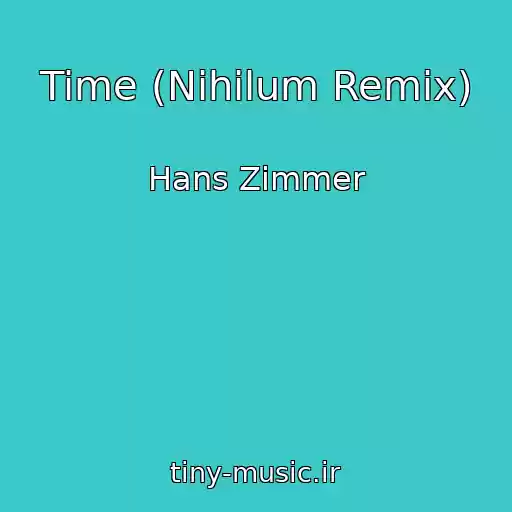 کاور آهنگ Time (Nihilum Remix) از Hans Zimmer