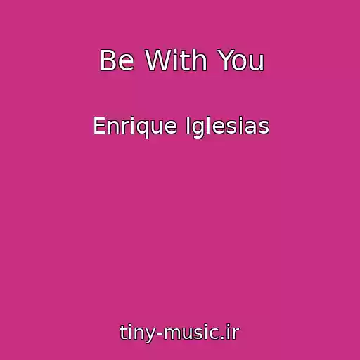 کاور آهنگ Be With You از Enrique Iglesias