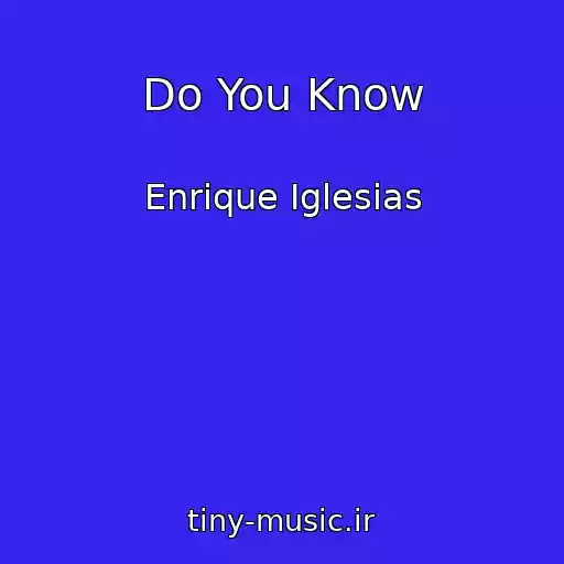کاور آهنگ Do You Know از Enrique Iglesias