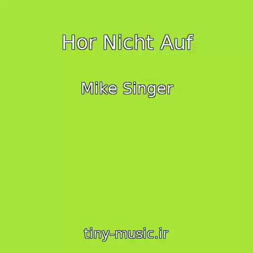 کاور آهنگ Hor Nicht Auf از Mike Singer
