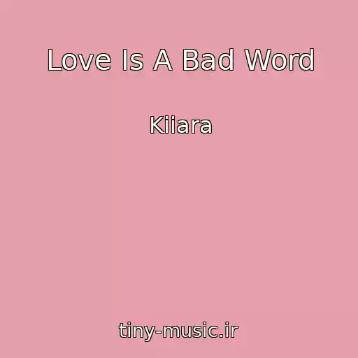 کاور آهنگ Love Is A Bad Word از Kiiara