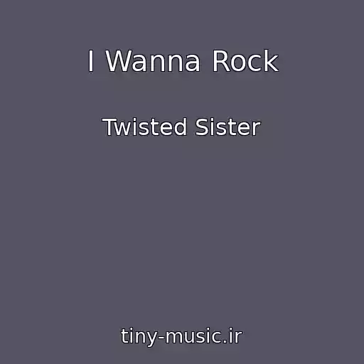 کاور آهنگ I Wanna Rock از Twisted Sister
