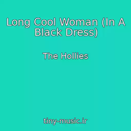 کاور آهنگ Long Cool Woman (In A Black Dress) از The Hollies