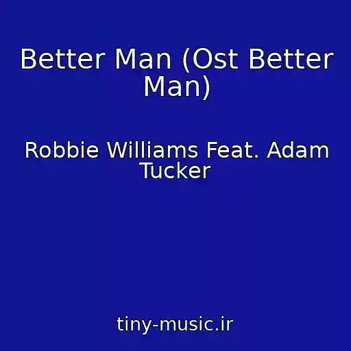 کاور آهنگ Better Man (Ost Better Man) از Robbie Williams Feat. Adam Tucker