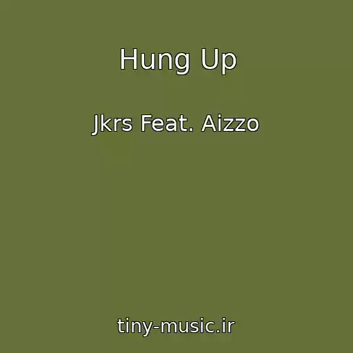 کاور آهنگ Hung Up از Jkrs Feat. Aizzo