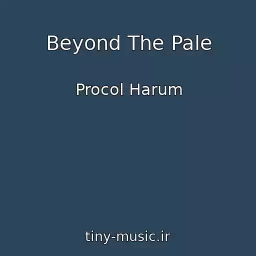 کاور آهنگ Beyond The Pale از Procol Harum
