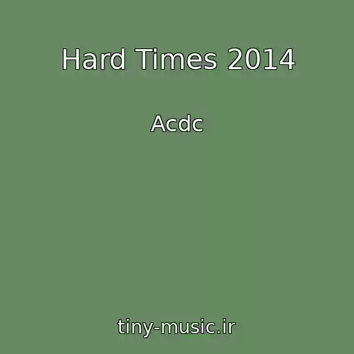 کاور آهنگ Hard Times 2014 از Acdc