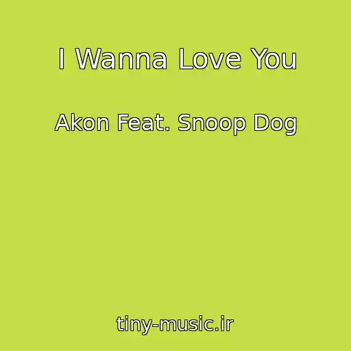 کاور آهنگ I Wanna Love You از Akon Feat. Snoop Dog