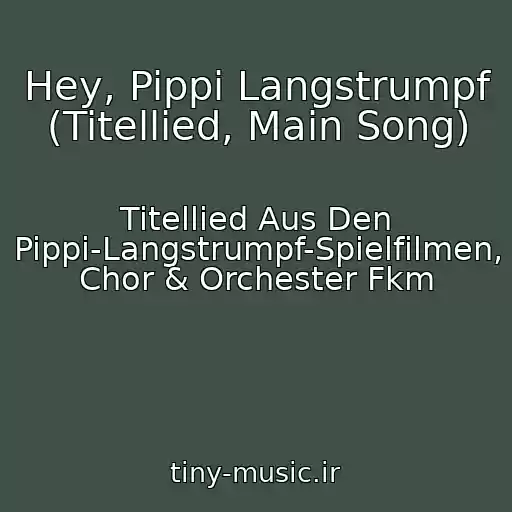 کاور آهنگ Hey, Pippi Langstrumpf (Titellied, Main Song) از Titellied Aus Den Pippi-Langstrumpf-Spielfilmen, Chor & Orchester Fkm