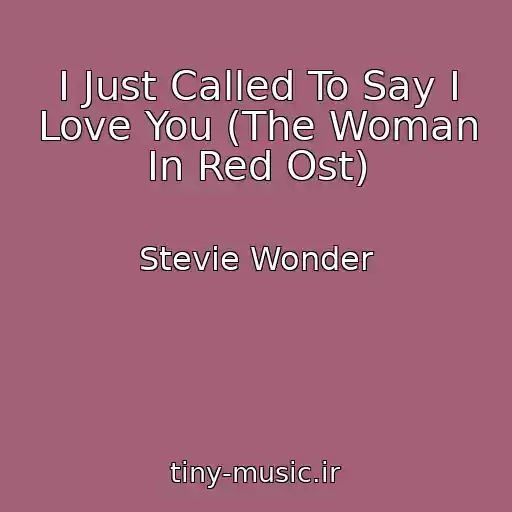 کاور آهنگ I Just Called To Say I Love You (The Woman In Red Ost) از Stevie Wonder