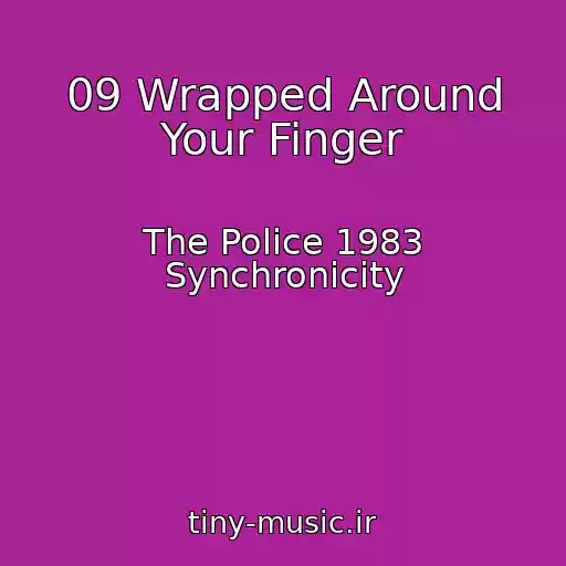 کاور آهنگ 09 Wrapped Around Your Finger از The Police 1983 Synchronicity