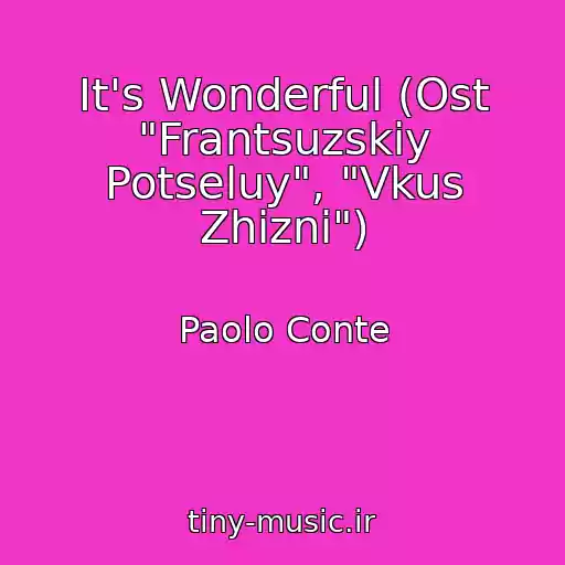 کاور آهنگ It's Wonderful (Ost "Frantsuzskiy Potseluy", "Vkus Zhizni") از Paolo Conte
