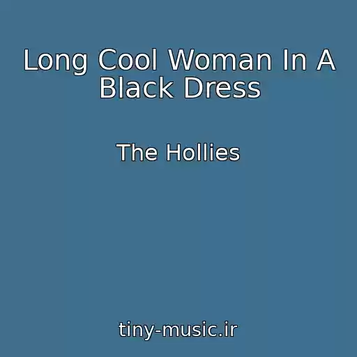 کاور آهنگ Long Cool Woman In A Black Dress از The Hollies