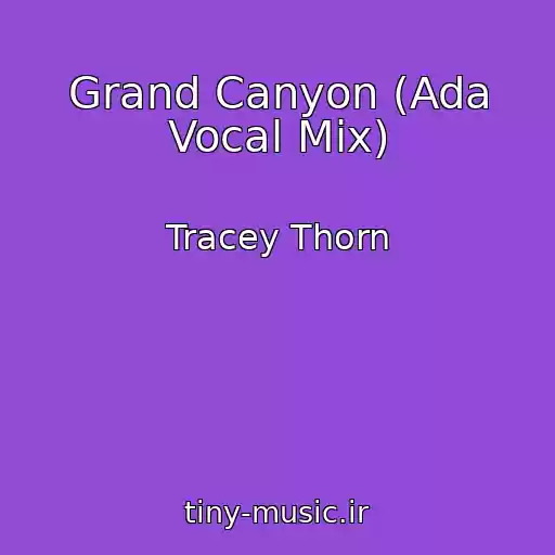 کاور آهنگ Grand Canyon (Ada Vocal Mix) از Tracey Thorn