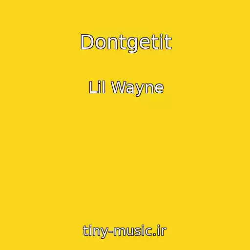 کاور آهنگ Dontgetit از Lil Wayne