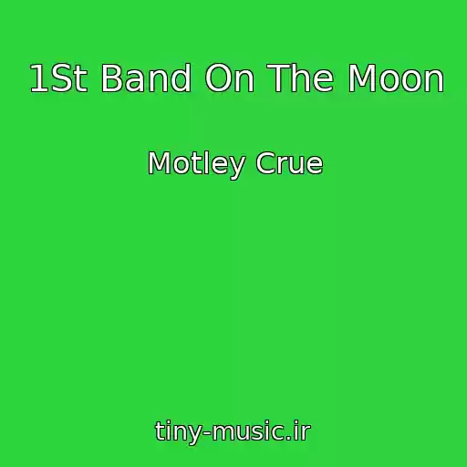 کاور آهنگ 1St Band On The Moon از Motley Crue