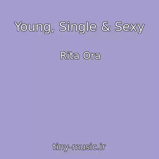 کاور آهنگ Young, Single & Sexy از Rita Ora