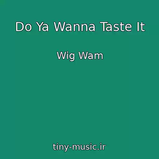 کاور آهنگ Do Ya Wanna Taste It از Wig Wam