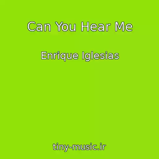 کاور آهنگ Can You Hear Me از Enrique Iglesias