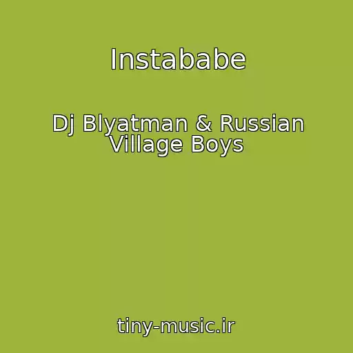کاور آهنگ Instababe از Dj Blyatman & Russian Village Boys