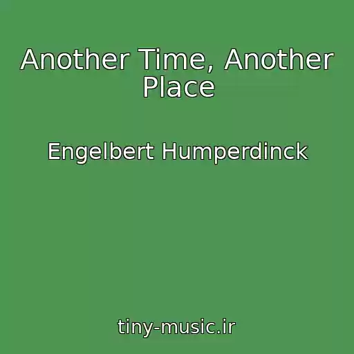 کاور آهنگ Another Time, Another Place از Engelbert Humperdinck