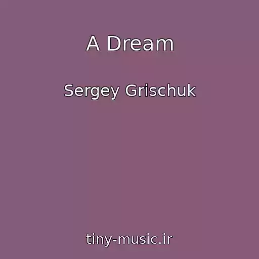 کاور آهنگ A Dream از Sergey Grischuk