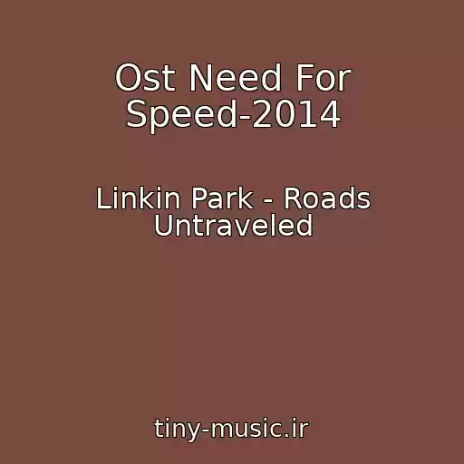 کاور آهنگ Ost Need For Speed-2014 از Linkin Park - Roads Untraveled