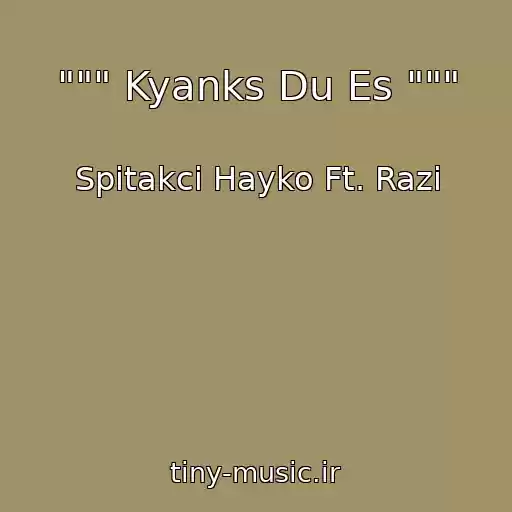 کاور آهنگ """ Kyanks Du Es """ از Spitakci Hayko Ft. Razi