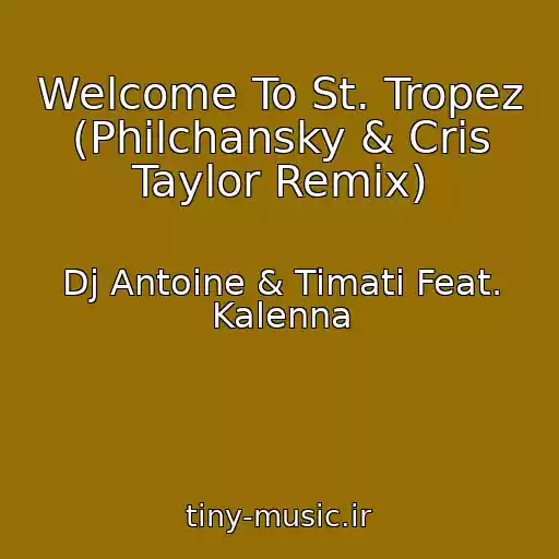 کاور آهنگ Welcome To St. Tropez (Philchansky & Cris Taylor Remix) از Dj Antoine & Timati Feat. Kalenna