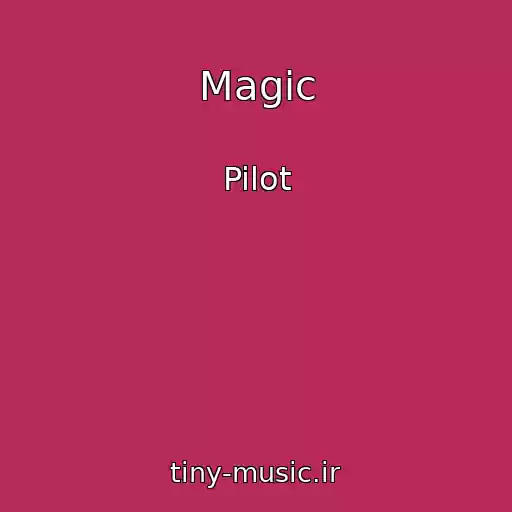 کاور آهنگ Magic از Pilot