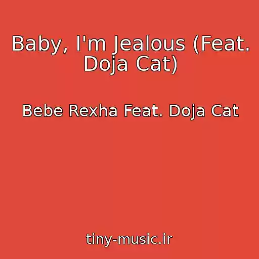 کاور آهنگ Baby, I'm Jealous (Feat. Doja Cat) از Bebe Rexha Feat. Doja Cat