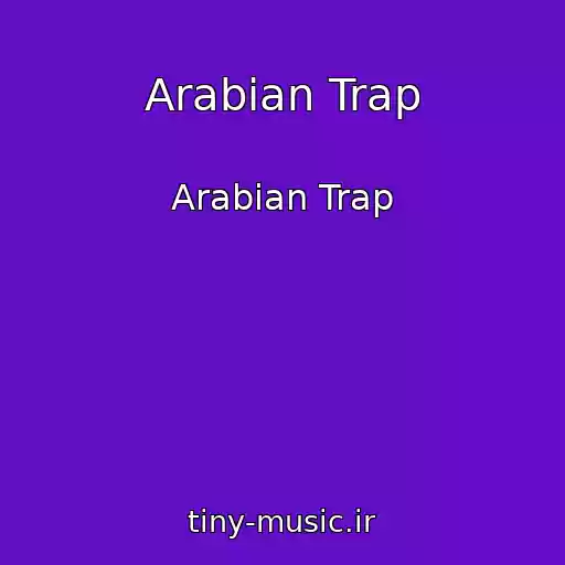 کاور آهنگ Arabian Trap از Arabian Trap