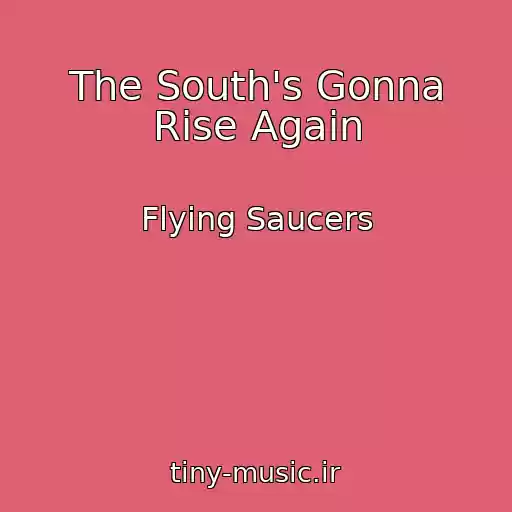 کاور آهنگ The South's Gonna Rise Again از Flying Saucers