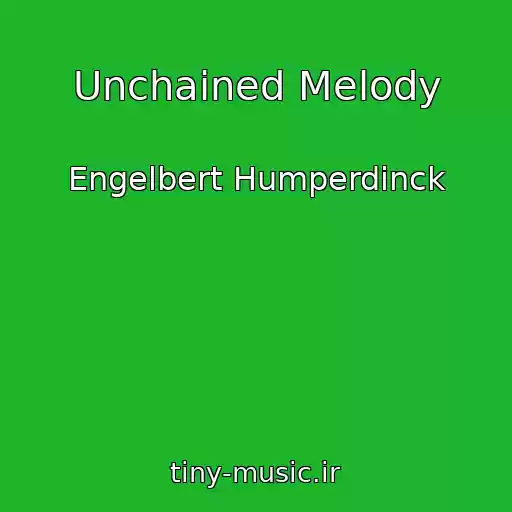 کاور آهنگ Unchained Melody از Engelbert Humperdinck