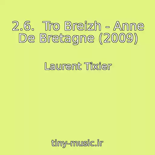 کاور آهنگ 2.6.  Tro Breizh - Anne De Bretagne (2009) از Laurent Tixier