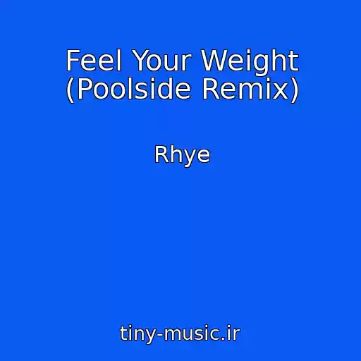 کاور آهنگ Feel Your Weight (Poolside Remix) از Rhye