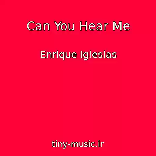 کاور آهنگ Can You Hear Me از Enrique Iglesias