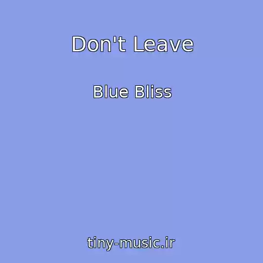 کاور آهنگ Don't Leave از Blue Bliss