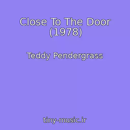 کاور آهنگ Close To The Door (1978) از Teddy Pendergrass