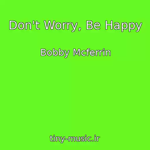 کاور آهنگ Don't Worry, Be Happy از Bobby Mcferrin