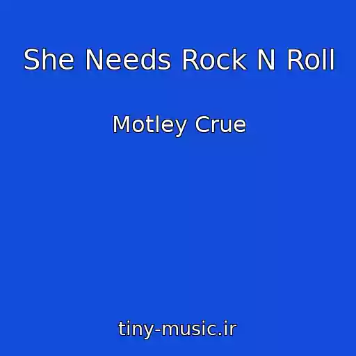 کاور آهنگ She Needs Rock N Roll از Motley Crue